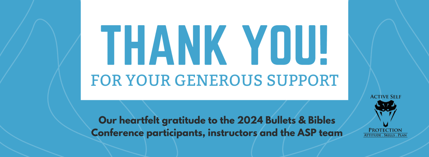 Thank you for the generous support from the 2024 Bullets & Bibles Conference, in partnership with ASP.