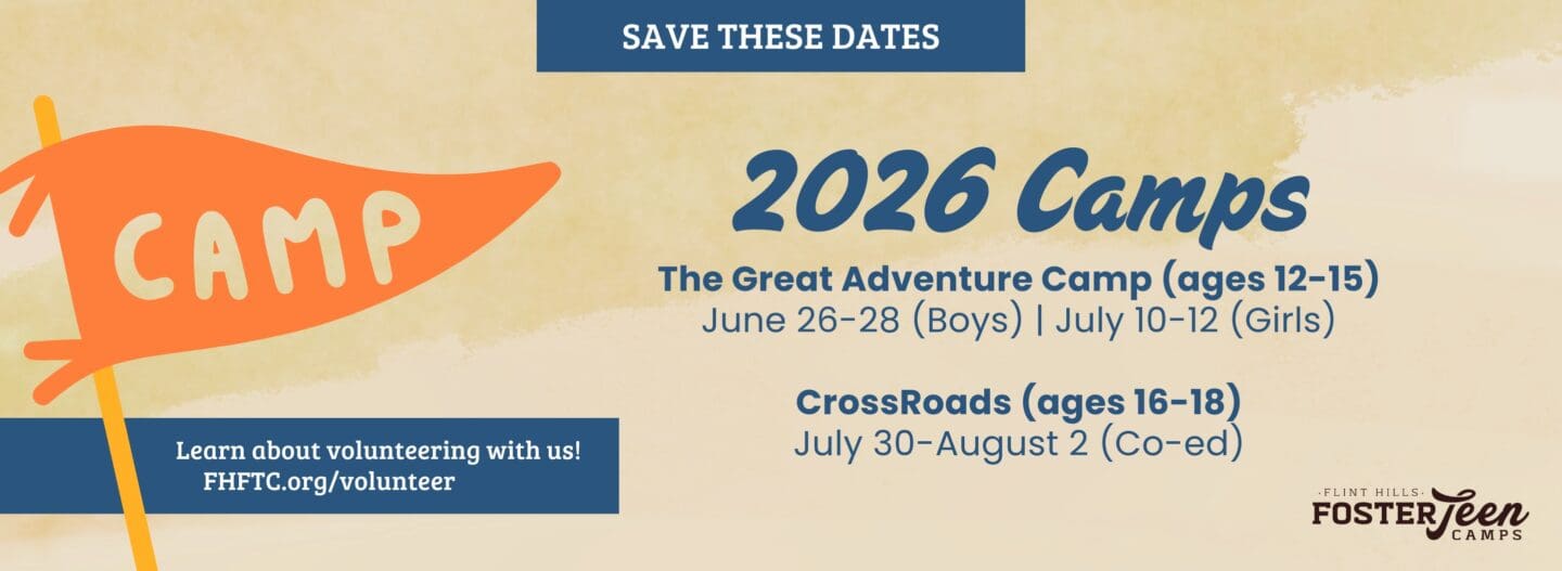 Save the date for the 2026 Flint Hills Foster Teen Camps this June & July.